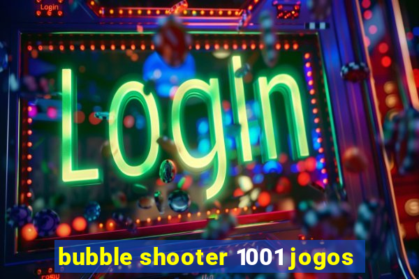 bubble shooter 1001 jogos